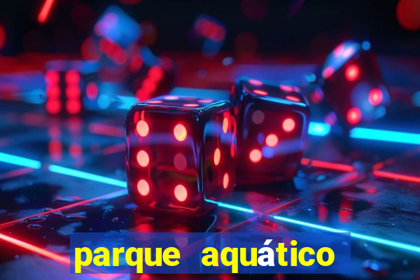 parque aquático water valley